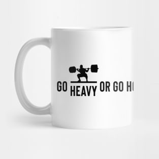 weightlifting - go heavy or go home Mug